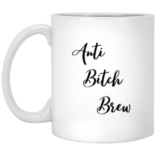 Anti Bitch Brew - Double Sided 11 oz